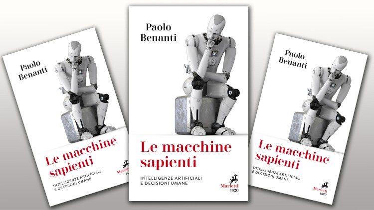 “Le Macchine sapienti. Intelligenze artificiali e decisioni umane” di Paolo Benanti, Marietti Editore