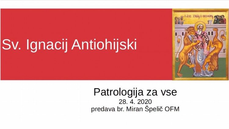 Br. Miran Špelič OFM: Patrologija za vse - Sv. Ignacij Antiohijski