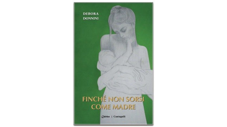 "Finché non sorsi come madre" di Debora Donnini