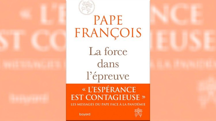 "La force dans l'épreuve", recueil de huit textes du Pape François pendant la pandémie
