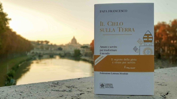  "Il cielo sulla terra. Amare e servire per trasformare il mondo," the new book from Libreria Editrice Vaticana