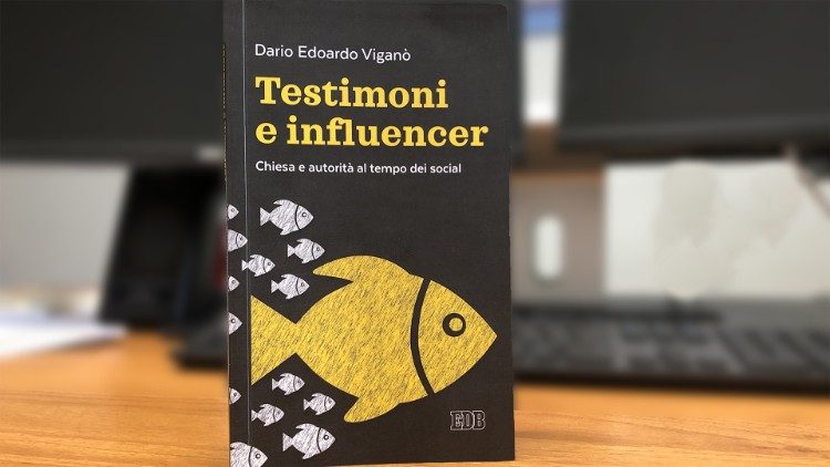 Libro di don Dario Edoardo Viganò: “Testimoni e influencer – Chiesa e autorità al tempo dei social”