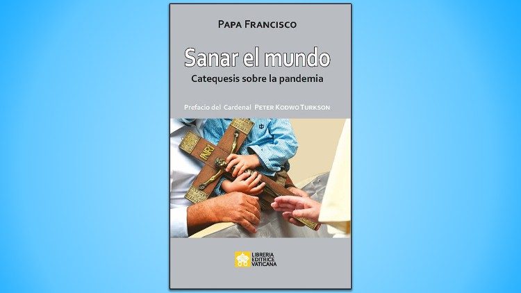 "Sanar el mundo", publicado por la Librería Editora Vaticana.