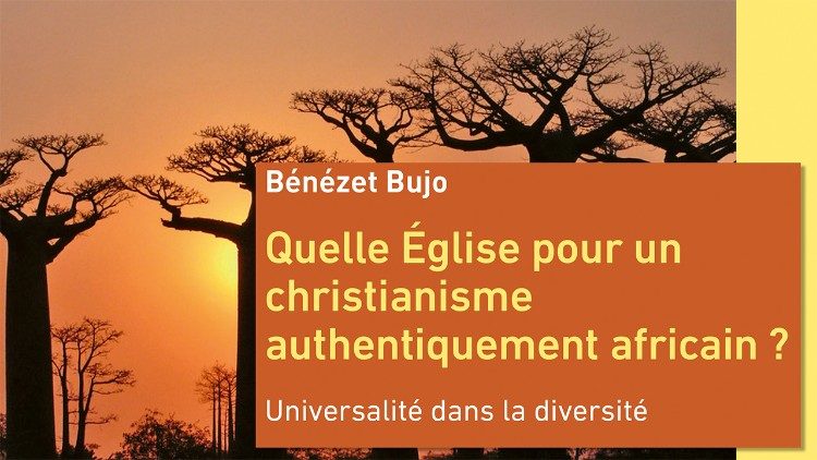 Couverture du livre de l’Abbé Bénézet Bujo, Quelle Eglise pour un christianisme authentiquement africain ? Universalité dans la diversité