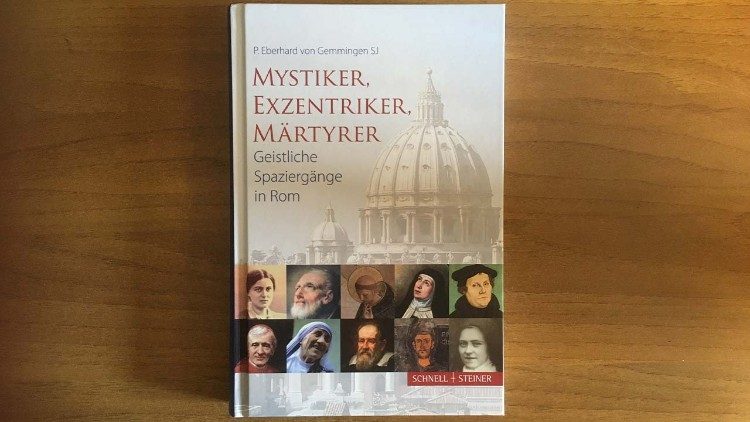 Pater Eberhard von Gemmingen: „Mystiker, Exzentriker, Märtyrer – Geistliche Spaziergänge in Rom“, Schnell und Steiner