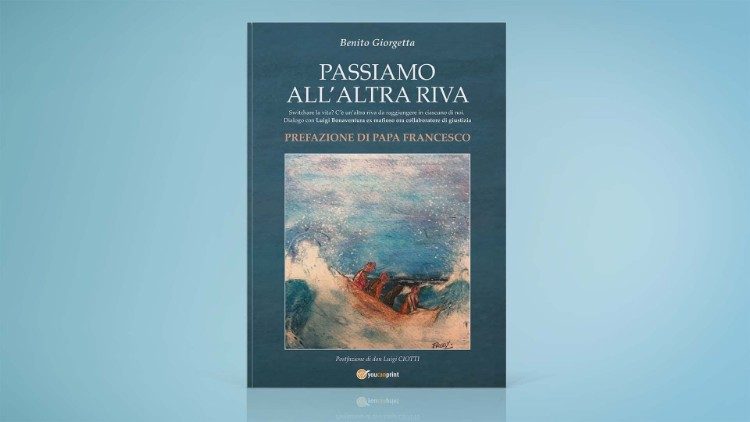 "Passiamo all'altra riva" (English: "Let us pass to the other shore"), with a preface by Pope Francis