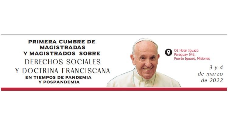 Primera Cumbre de Magistradas y Magistrados sobre Derechos Sociales y Doctrina Franciscana
