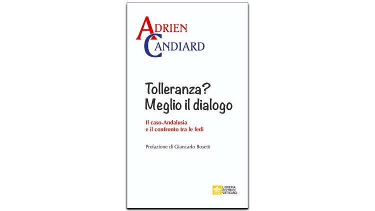La copertina del libro "Tolleranza? Meglio il dialogo Il caso-Andalusia e il confronto tra le fedi" edito dalla Lev 