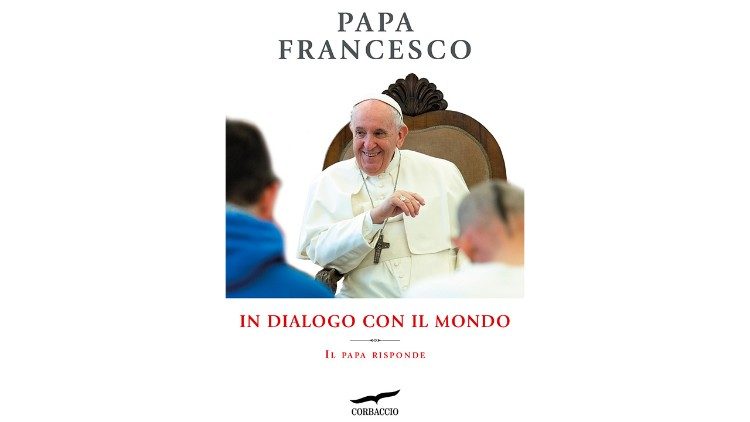 La copertina del libro "In dialogo con il mondo. Il Papa risponde" edito da Corbaccio