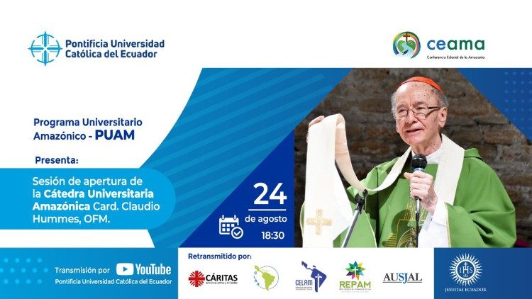 24 de agosto Sesión de apertura de la Cátedra Universitaria Amazónica “Cardenal Claudio Hummes, OFM”