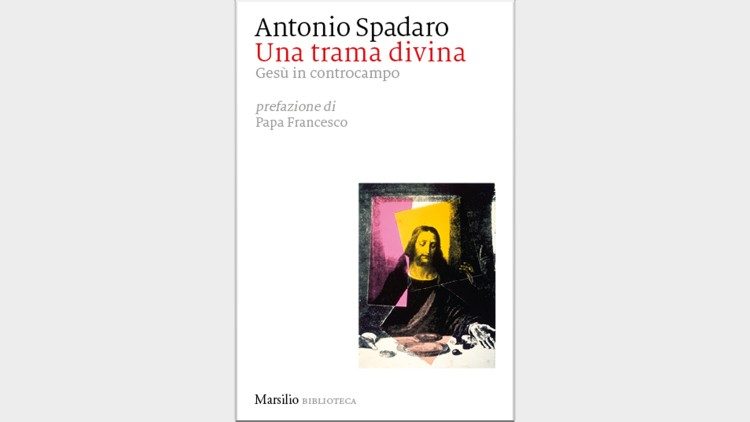 La copertina del libro "Una trama divina. Gesù in controcampo", di padre Antonio Spadaro (Marsilio)