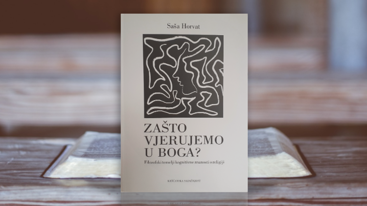 Knjiga "Zašto vjerujemo u Boga?ʺ, podnaslova ʺFilozofski temelji kognitivne znanosti o religijiʺ. Autor je Saša Horvat.