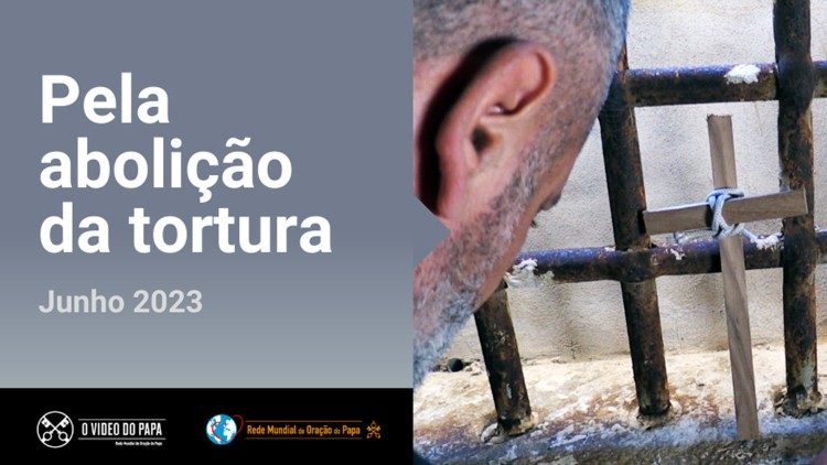A inten??o de ora??o para o ms de junho: rezar pela aboli??o da tortura